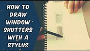 How To Draw Window Shutters with a Pencils & Stylus