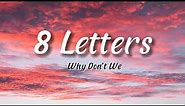 Why Don't We - 8 Letters | Lyrics