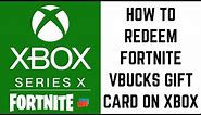 How to Redeem Fortnite VBucks Gift Card on Xbox