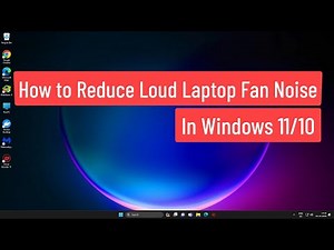 How to Reduce Loud Laptop Fan Noise In Windows 11/10