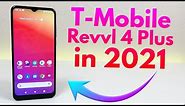 T-Mobile Revvl 4 Plus in 2021 - (Still Worth It?)