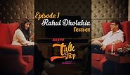 Teaser Talk Shop E01 - Rahul Dholakia, director of Raees, Lamh...