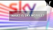 What is Sky Mobile? Everything you need to know