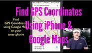 Find GPS Coordinates Using iPhone & Google Maps