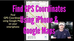Find GPS Coordinates Using iPhone & Google Maps