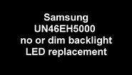 UN46EH5000 UN46EH6300 dim or no picture - backlight repair