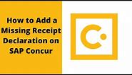 How to add a missing Receipt Declaration on Concur