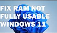 How To Fix RAM Not Fully Usable On Windows 11 | How To Use Fully RAM On Windows 11