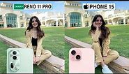 Oppo Reno 11 Pro 5G Vs iPhone 15 Camera Test Comparison