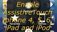Enable AssistiveTouch on iPhone 4, 5, 6, iPad, and iPod