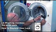 LG Washing Machine De error code how to replace door interlocks