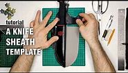 How to Make a Knife Sheath TEMPLATE!