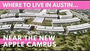 Where to live in Austin, near the new Apple campus