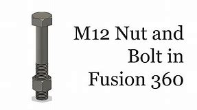 Making M12 Nut and Bolt in Fusion 360