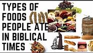 TYPES OF FOODS PEOPLE ATE IN BIBLICAL TIMES