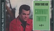 Conway Twitty - Fifteen Years Ago