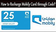 How to Recharge Mobily Card Through Code | How to Recharge Mobily Card KSA