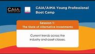 CAIA/AIMA Alternative Investment Boot Camp Session 1: The State of Alternative Investments