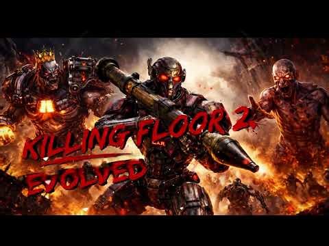 Killing Floor 2: Evolved Edition- New Weapons, Customizable Perks, New Zeds!