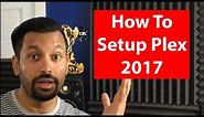 How To Setup Plex For Your Home 2017 | Mac OSX