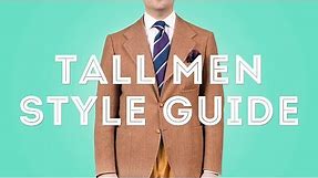 Tall Men Clothing Style Guide - Suits, Ties, Shirts, Fashion & Style Tips - Gentleman's Gazette
