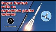How to build the Soyuz Rocket with no expansion packs in SFS version 1.5
