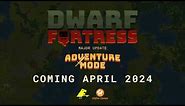 Dwarf Fortress- Adventure Mode Announcement Trailer