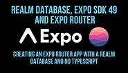 Realm Database, Expo SDK 49 and Expo Router - Getting Started