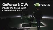 GeForce NOW: Power The Cloud With Chromebook Plus