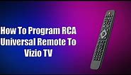 How To Program RCA Universal Remote To Vizio TV