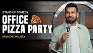 Pizza Party | Standup Comedy by Manish Chaubey