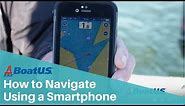Using a Boat Navigation App on Your Smartphone | BoatUS