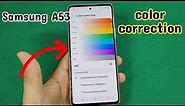 Samsung A53 - color correction display colors