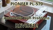 Pioneer PL-570: Automatic Arm Problems (REVISED)