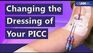 How to Change the Dressing of Your Peripherally Inserted Central Catheter (PICC)