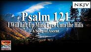 Psalm 121 Song (NKJV) "I Will Lift Up My Eyes to the Hills" (Esther Mui)