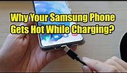 Why Your Samsung Phone Gets Hot While Charging and What Can You Do About It?
