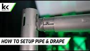 How To Setup Pipe & Drape