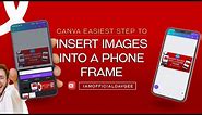 CANVA EASIEST STEP TO INSERT IMAGES INTO PHONE A FRAME | CANVA TUTORIALS | SMARTPHONE GRAPHICS
