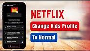 How to Change Netflix Kid Account to Normal !