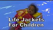 LIFE JACKETS FOR CHILDREN