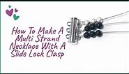 How to make a multi strand necklace with a slide lock clasp