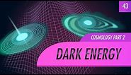 Dark Energy, Cosmology part 2: Crash Course Astronomy #43