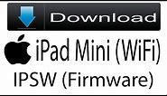 Download iPad Mini (WiFi) Firmware | IPSW (Flash File|iOS) For Update Apple Device