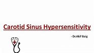 CAROTID SINUS HYPERSENSITIVITY : Dr.Akif Baig