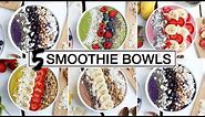 5 Must-Try SMOOTHIE BOWLS | HEALTHY + DELICIOUS