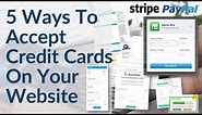 Accept Credit Card Payments On Your Website - 5 Ways Including Paypal, Stripe & Merchant Account