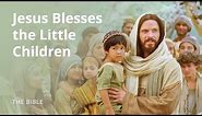 Luke 18 | Suffer the Little Children to Come unto Me | The Bible