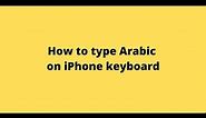 How to type Arabic on iPhone