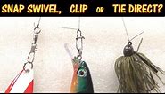 How And When To Use A Snap Swivel, Clip Or Tie Directly